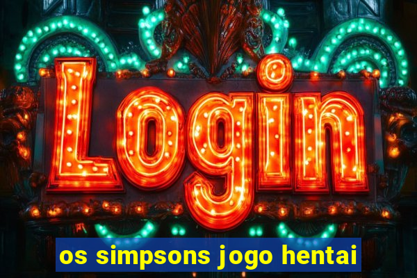 os simpsons jogo hentai